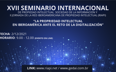 XVII Seminario Internacional de Propiedad Intelectual y II Jornada de la Red Iberoamericana de Propiedad Intelectual (RIAPI)